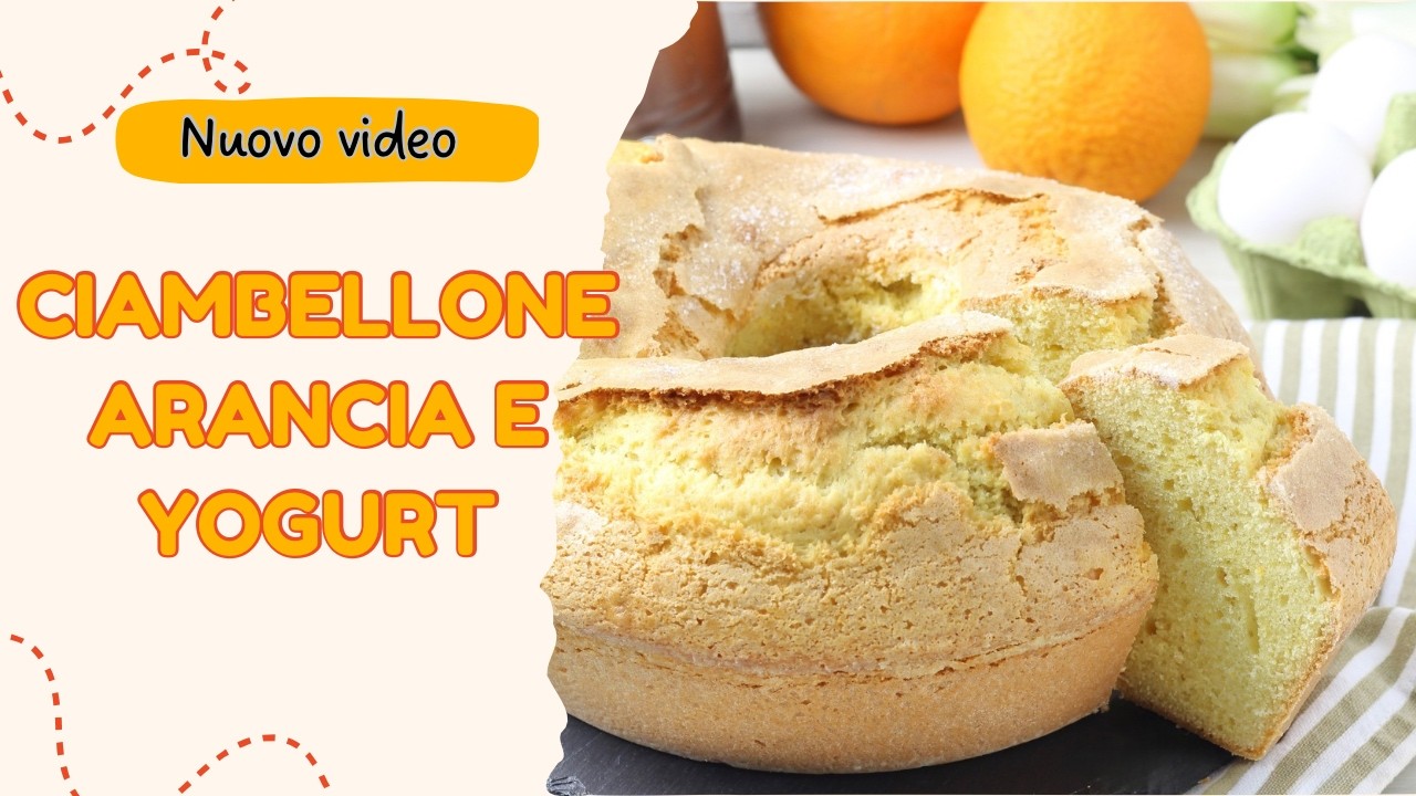 CIAMBELLONE SOFFICE ARANCIA E YOGURT- PERFETTO PER LA COLAZIONE E LA MERENDA versione bimby