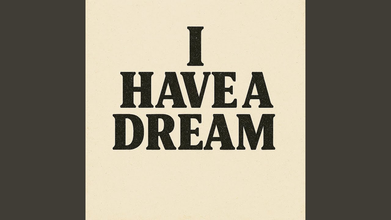 I HAVE A DREAM