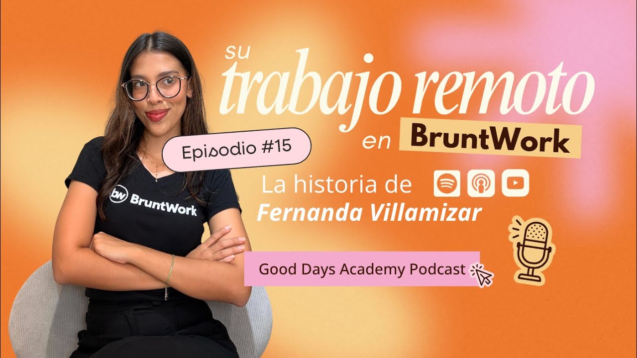 T2 Ep 15 ✿ De buscar trabajo en un call center a trabajar remoto: historia de Fernanda en BruntWork