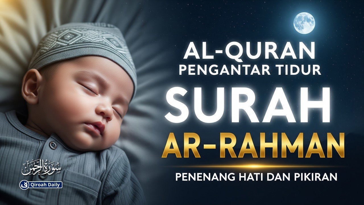 MUROTTAL SURAH AR-RAHMAN سورة الرحمن | BACAAN MERDU PENGANTAR TIDUR DAN PENGUSIR SETAN@qiroahdaily