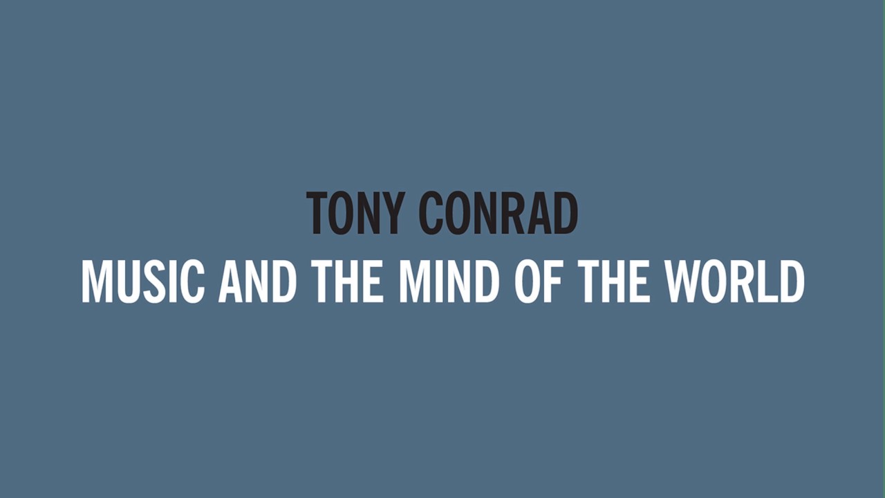 Tony Conrad - Music and the Mind of the World - 05/14/81