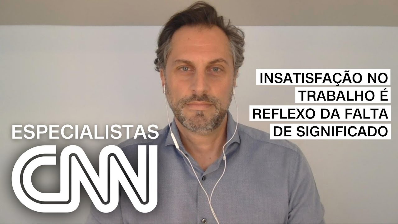 Daniel Castanho: Insatisfação no trabalho é reflexo da falta de significado | ESPECIALISTA CNN