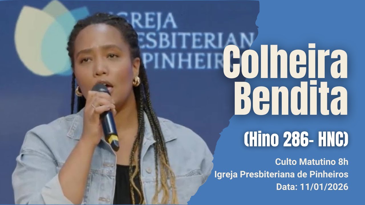 Colheira Bendita (Hino 286 - HNC) | Culto 8h | Igreja Presbiteriana de Pinheiros | 11/01/2026
