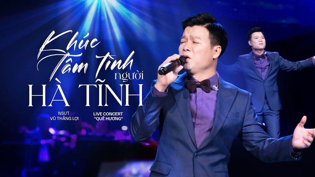 Khúc Tâm Tình Người Hà Tĩnh - NSƯT Vũ Thắng Lợi | Live Concert Quê Hương