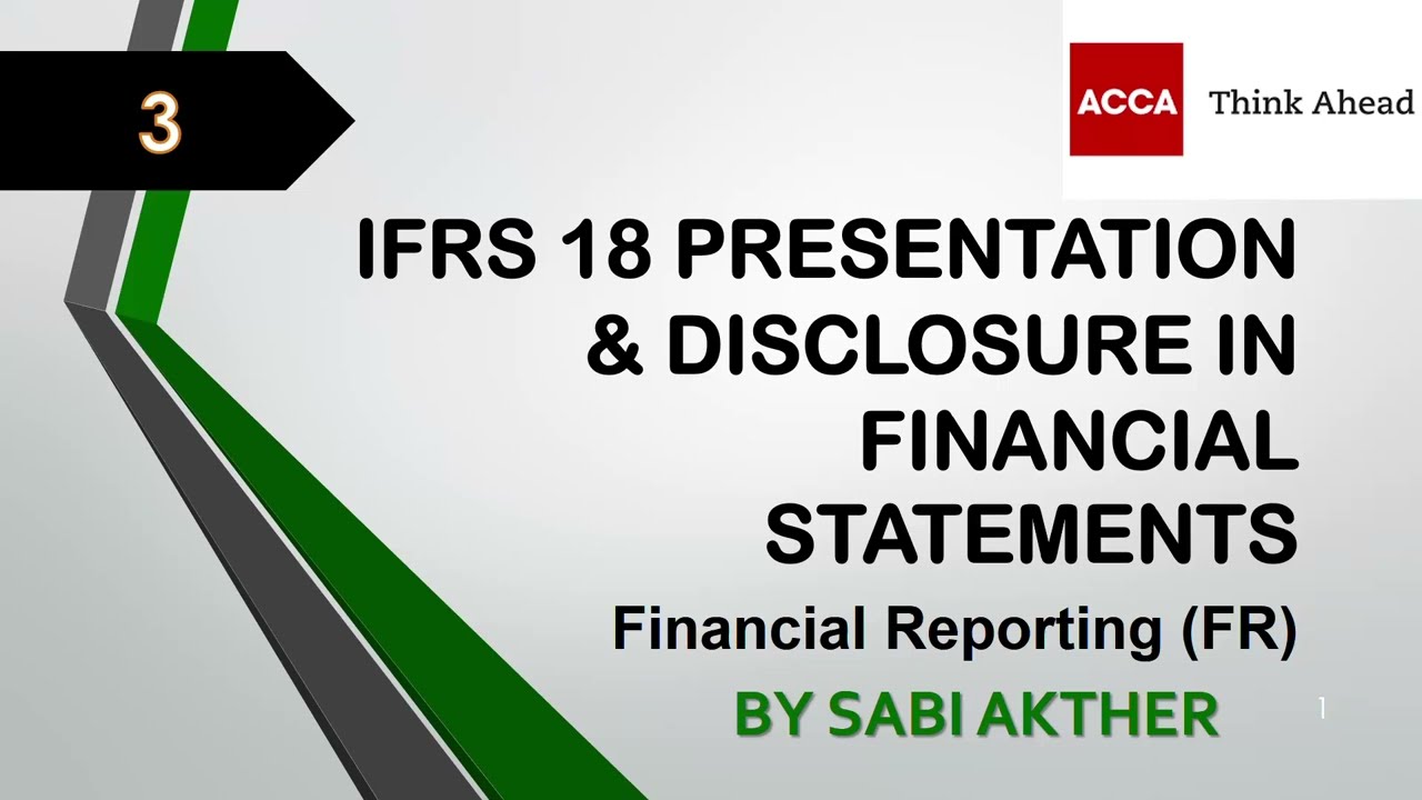 ACCA I Financial Reporting (FR) I IFRS 18 Presentation & Disclosure  - FR Lecture 3