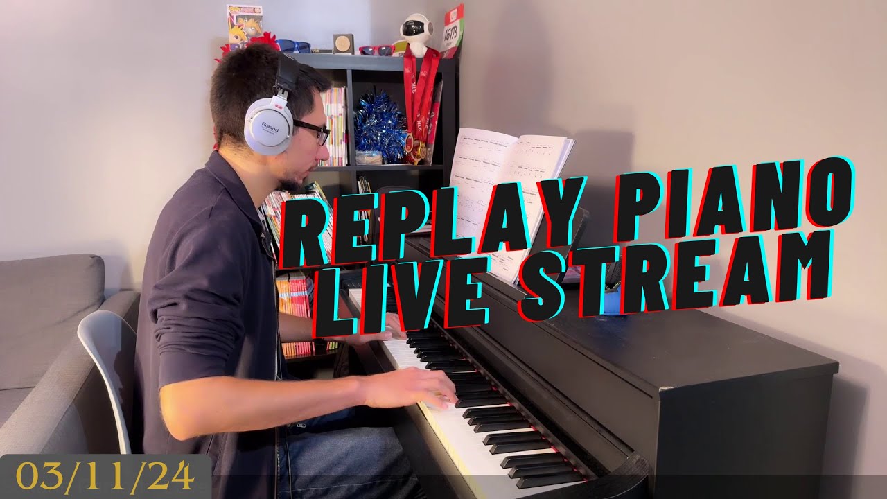 Replay Piano Live Twitch 03/11/24