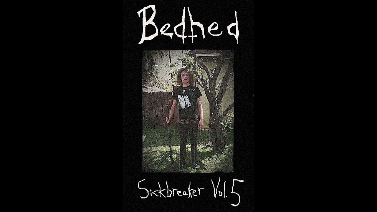 bedhed - sickbreaker vol. 5 (full album)