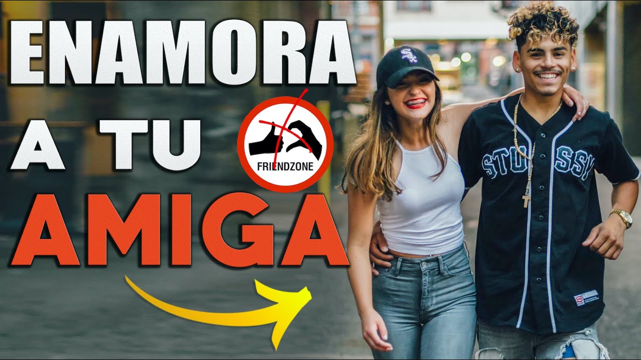 C&oacute;mo Conquistar A Una Amiga | 5 Maneras De Salir De La Friendzone Y Enamorarla