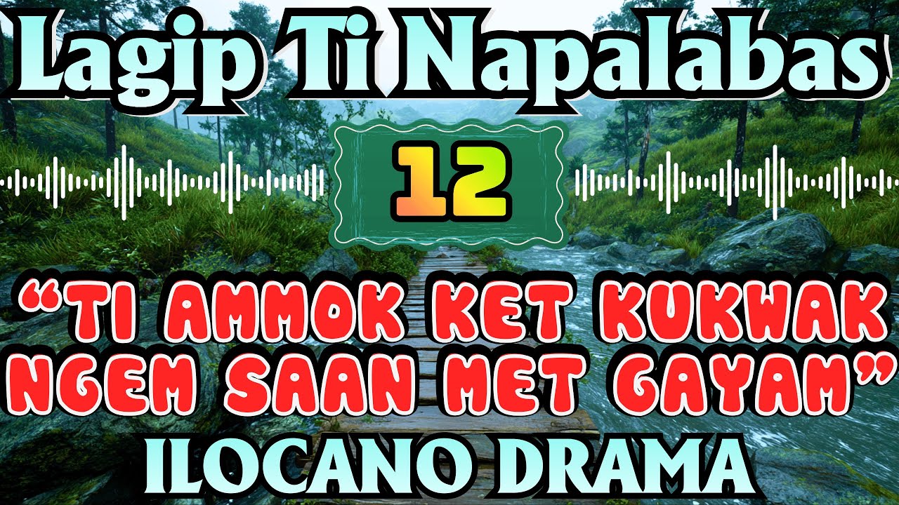 LAGIP TI NAPALABAS DRAMA｜TI AMMOK KET KUKWAK NGEM SAAN MET GAYAM｜OLD DRAMA｜Ilocano Old Radio Story