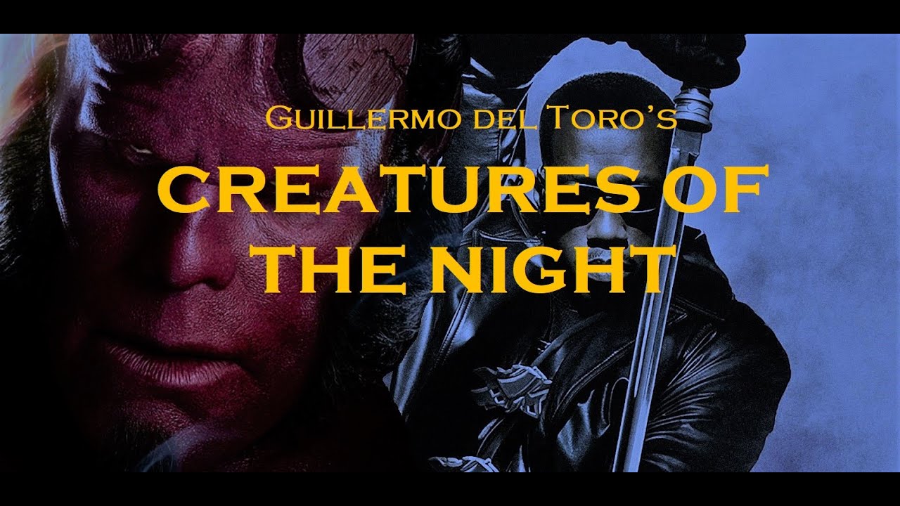 Guillermo del Toro's Creatures Of The Night (Blade II, Hellboy, Hellboy II Tribute)