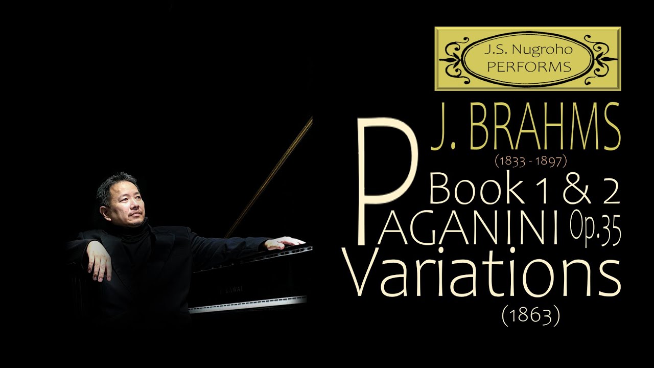 J. BRAHMS: PAGANINI VARIATIONS OP.35 - COMPLETE BOOK 1 AND 2 (1863)