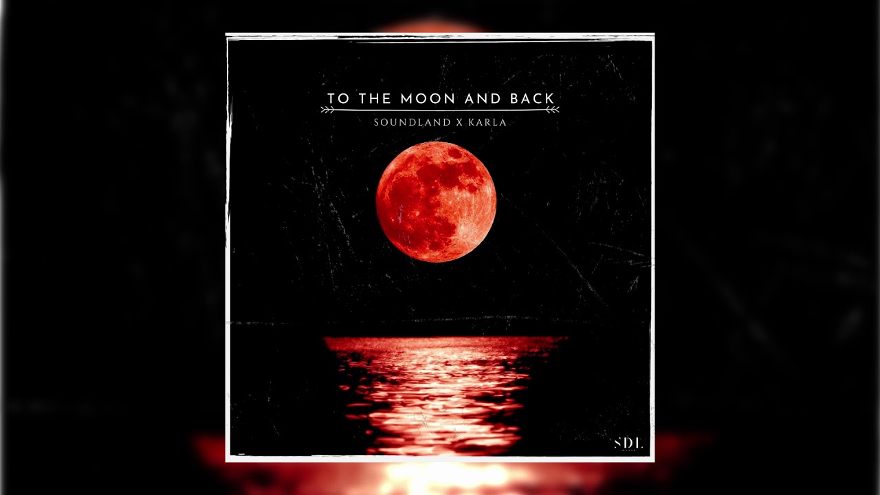 Soundland x Karla - To The Moon And Back