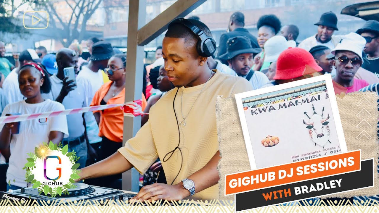 Gighub DJ Sessions X Bradley | Kwa Mai Mai | Afro House