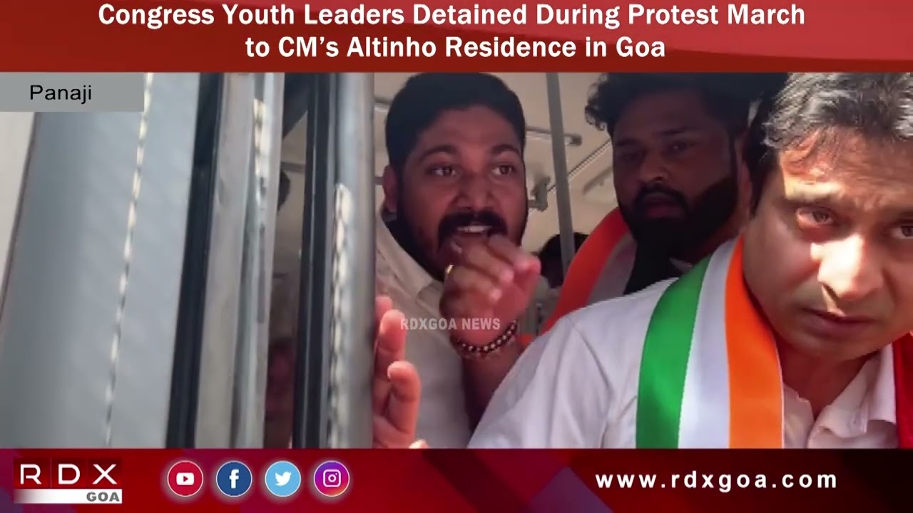 Congress Youth Leaders Detained During Protest March to CM’s Altinho Residence in Goa
