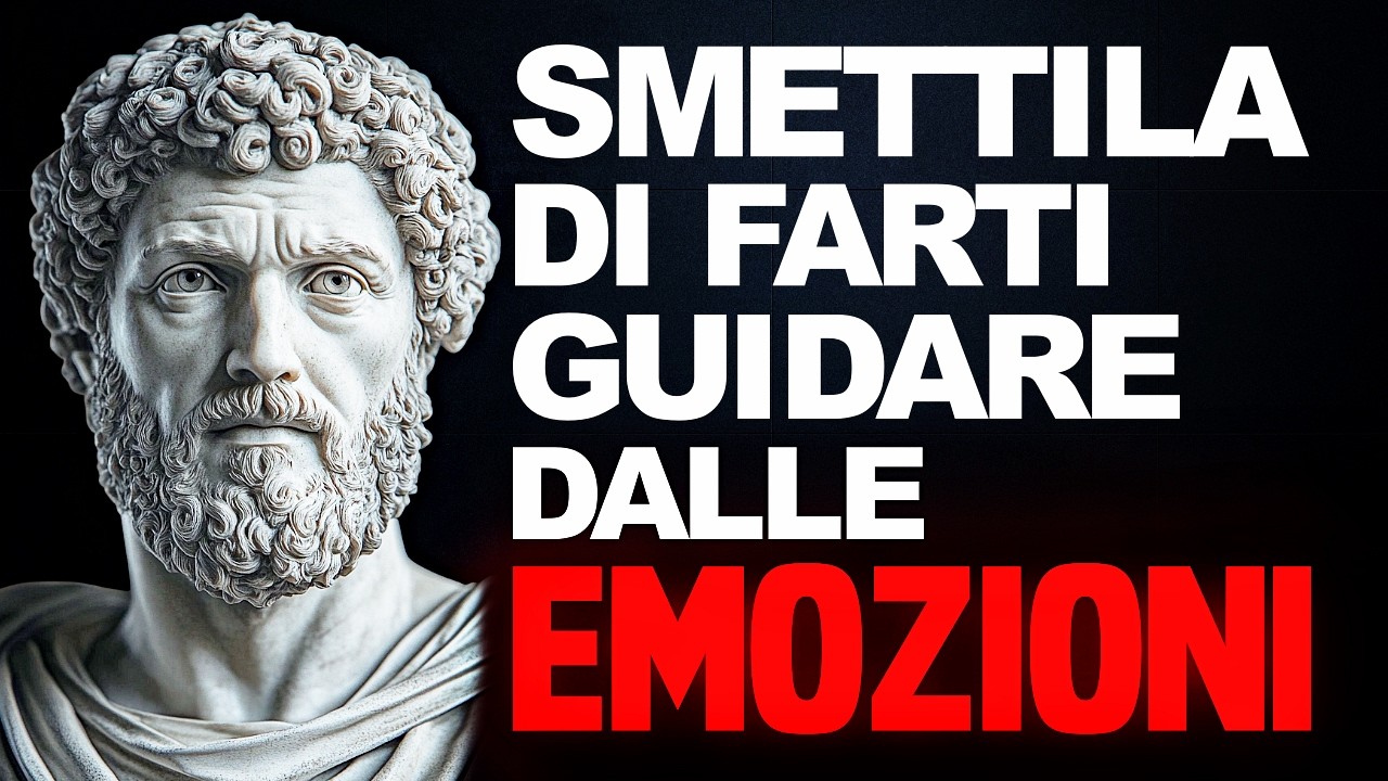 COME DOMINARE LE TUE EMOZIONI - 9 Lezioni dallo Stoicismo