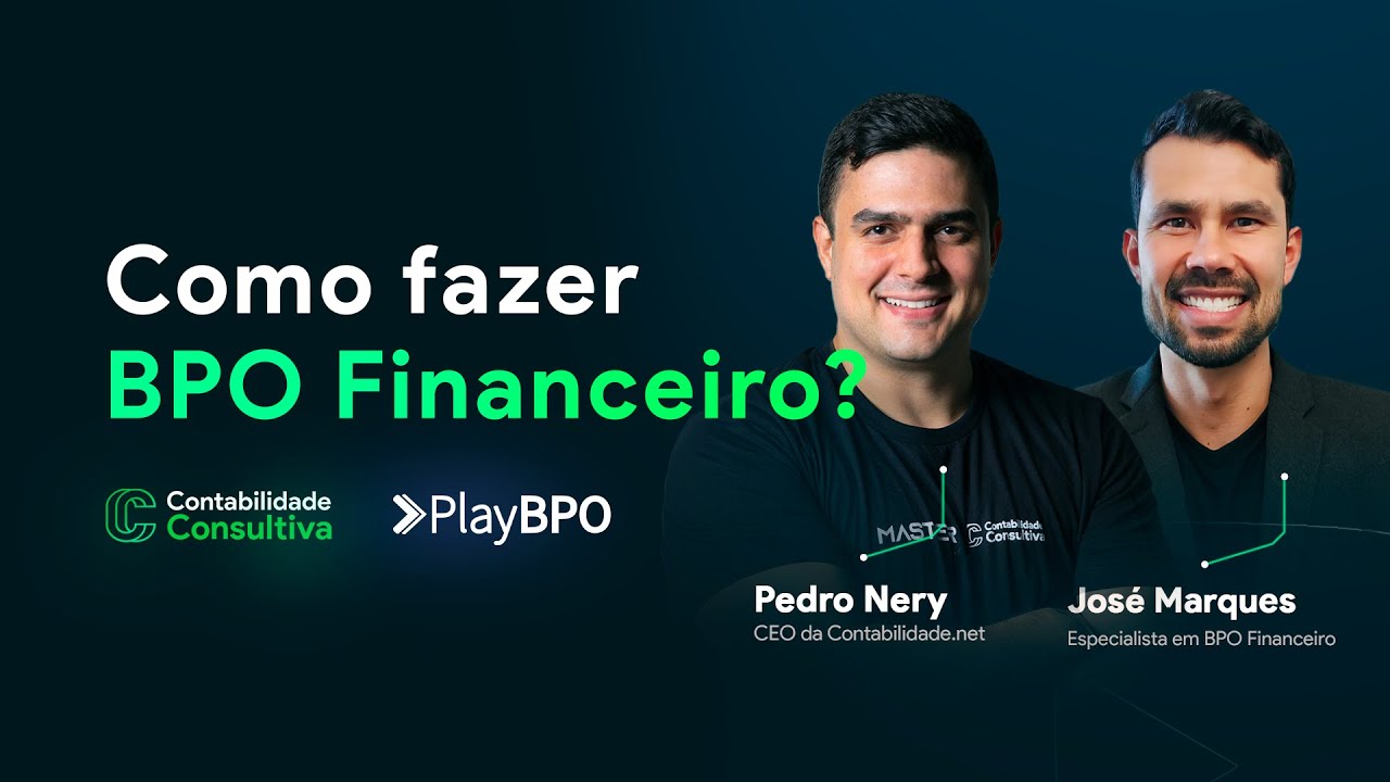 Como fazer BPO Financeiro? | Pedro Nery e José Marques da PlayBPO | Contabilidade Consultiva
