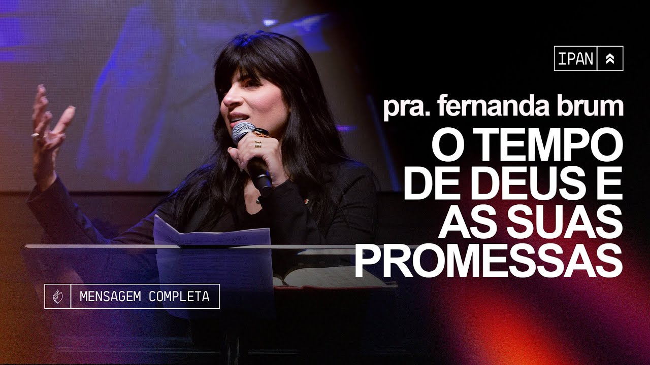 Pra. Fernanda Brum - O Tempo de Deus e As Suas Promessas | Mensagem