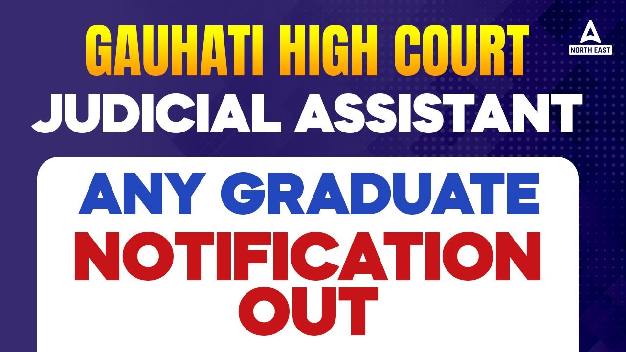 Gauhati High Court Judicial Assistant Notification Out | Gauhati High Court Graduate Notification