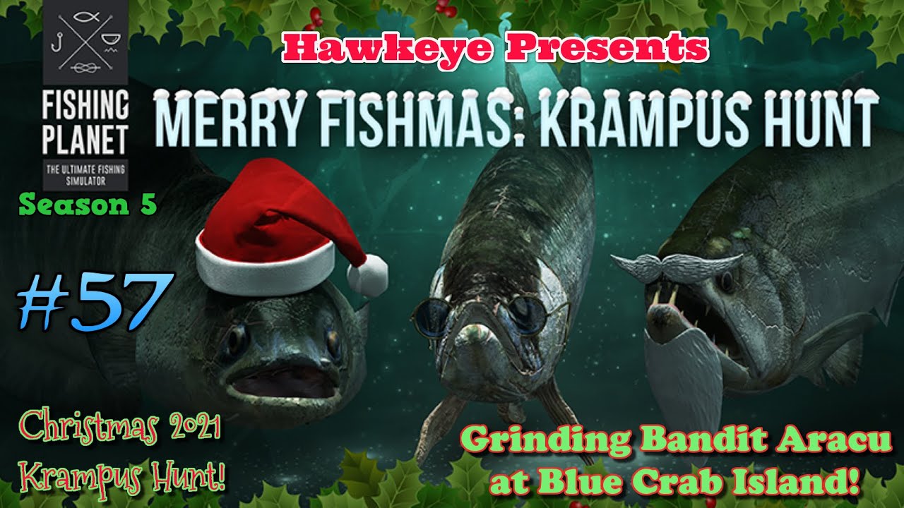 Fishing Planet #57 - S5 | Christmas 2021 Krampus Hunt: Grinding Bandit Aracu at Blue Crab Island!