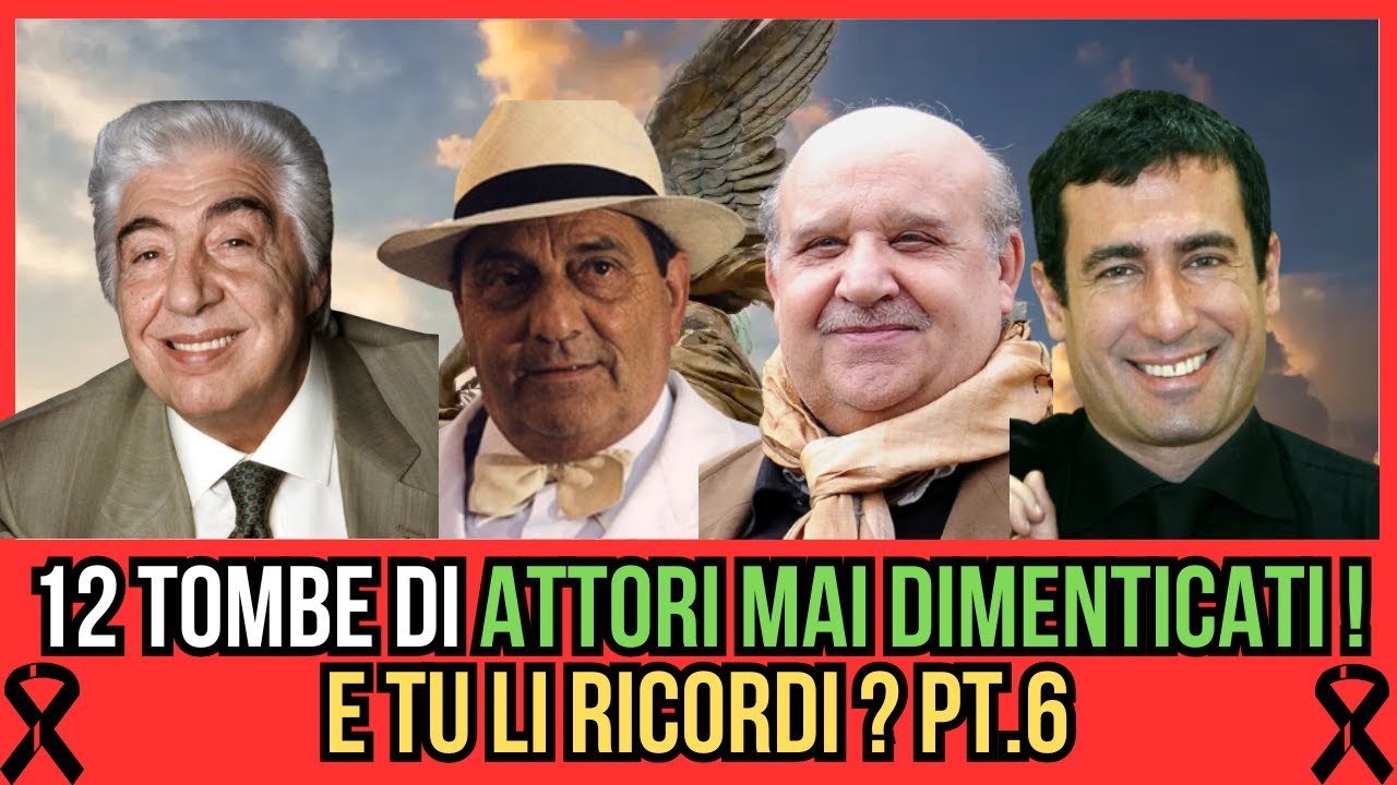 12 Attori Italiani Indimenticabili Ecco Dove Riposano Da Nuti a Bramieri