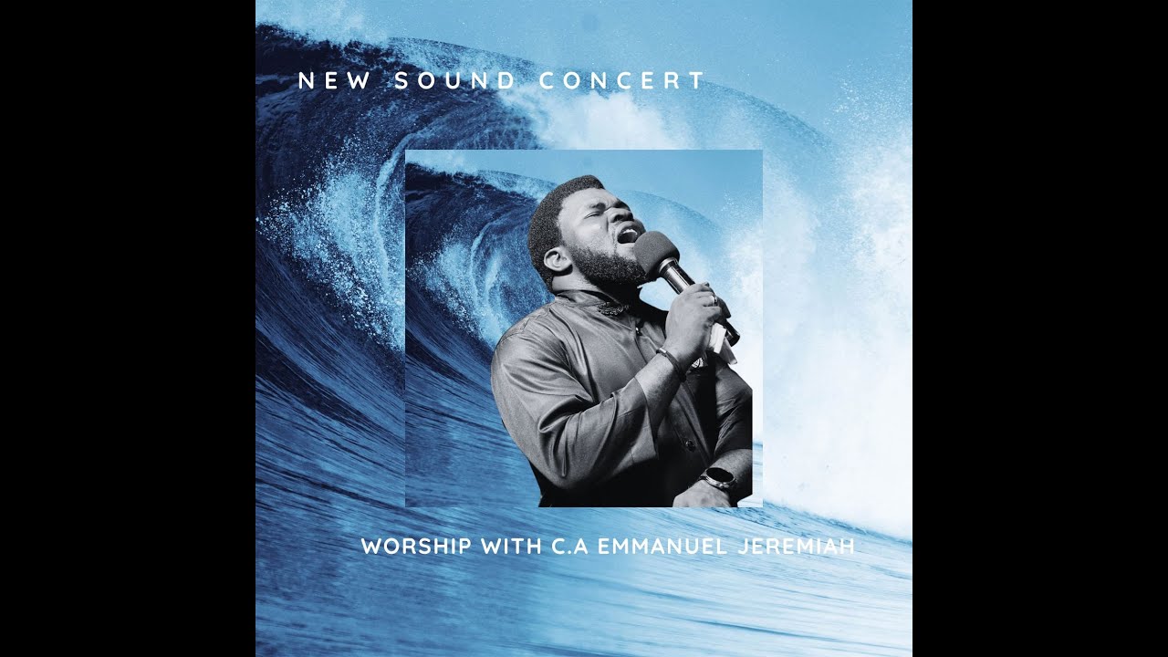 NEW SOUND CONCERT 2 | WORSHIP WITH C.A EMMANUEL JEREMIAH |