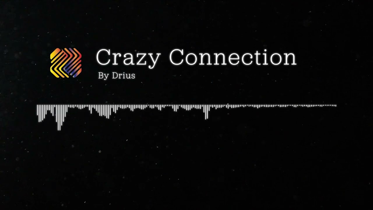 Crazy Connection - Drius (Music Video)