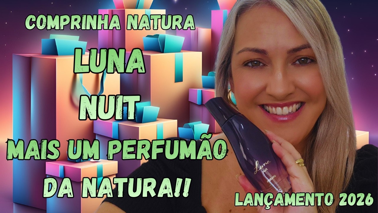 Chegadinha de Novidades - Luna Nuit - Mais Um Perfumão Da Natura - Lançamento 2026