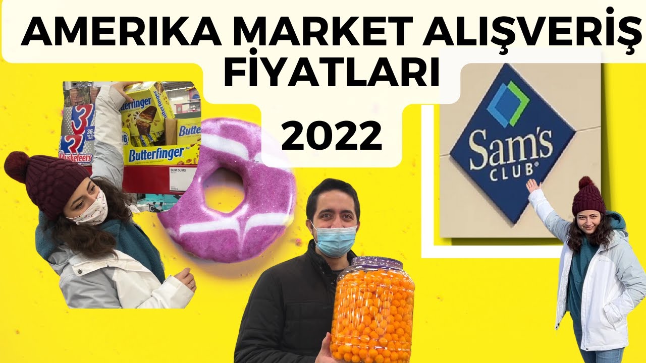 Amerika Toptan Market Alışveriş Fiyatları 2022 | Sam's Club