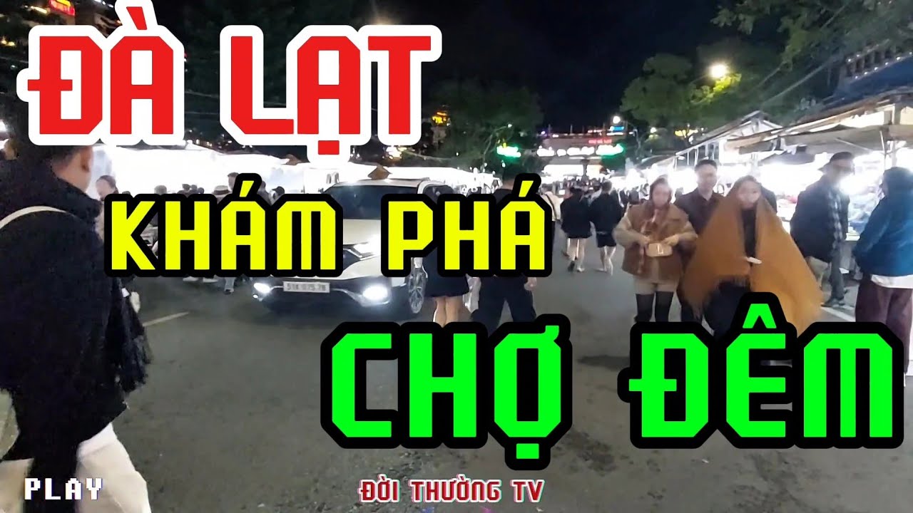 Chợ Đ&ecirc;m Đ&agrave; Lạt H&ocirc;m nay C&oacute; G&igrave; Mới? Kh&aacute;m Ph&aacute; Chợ Đ&ecirc;m Đ&agrave; Lạt.