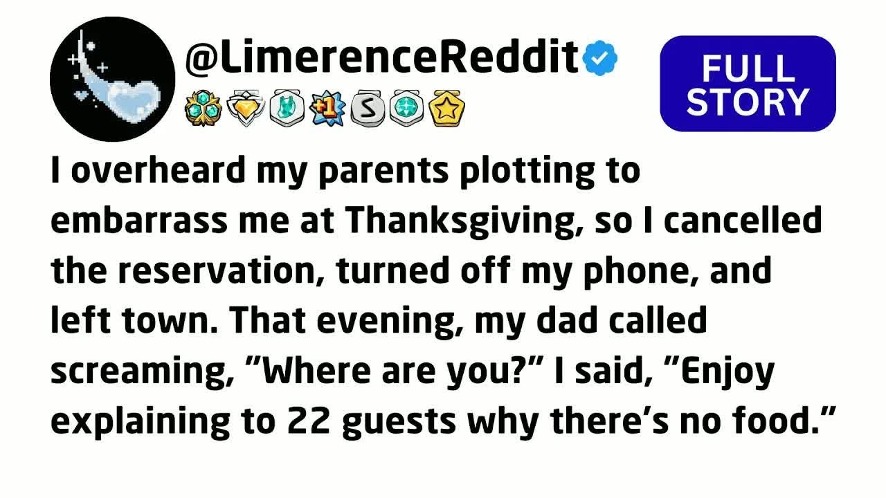 I overheard my parents plotting to embarrass me at Thanksgiving, so I cancelled the reservation...