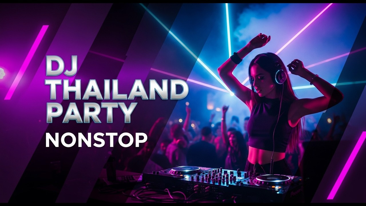 DJ Thailand Party Nonstop | EDM Thailand Viral