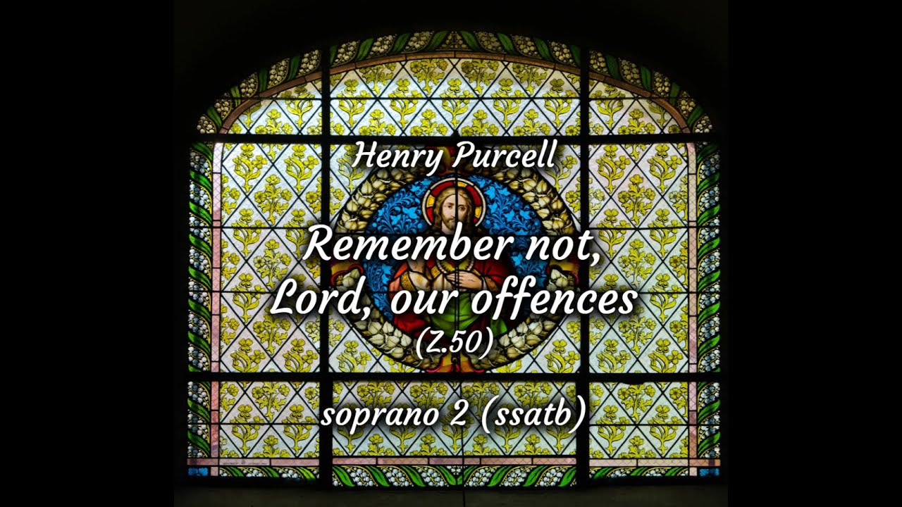 Remember not, Lord, our offences, Henry Purcell, soprano 2 (ssatb), rehearsal track