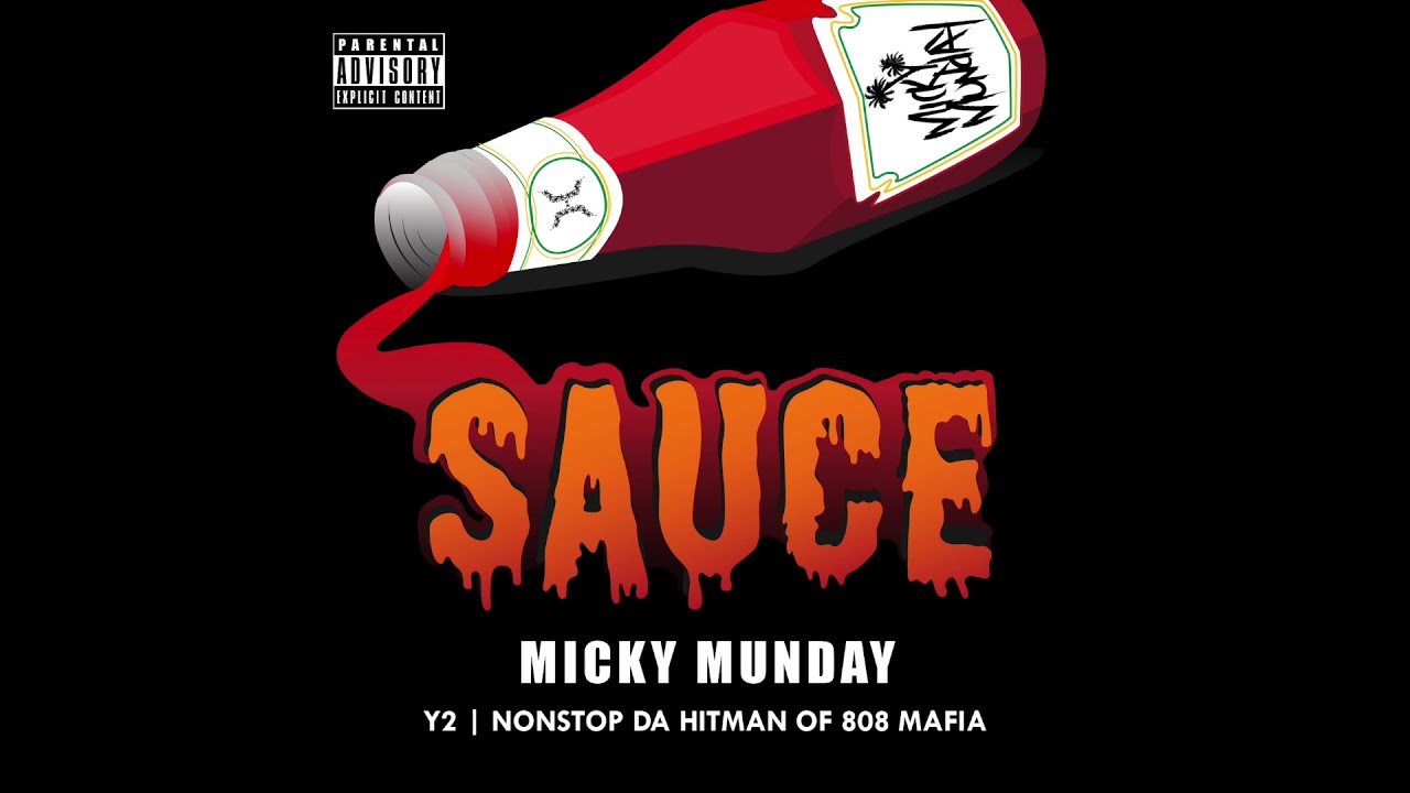 SAUCE - MICKY MUNDAY FT. Y2 - PROD BY NONSTOP DA HITMAN OF 808 MAFIA