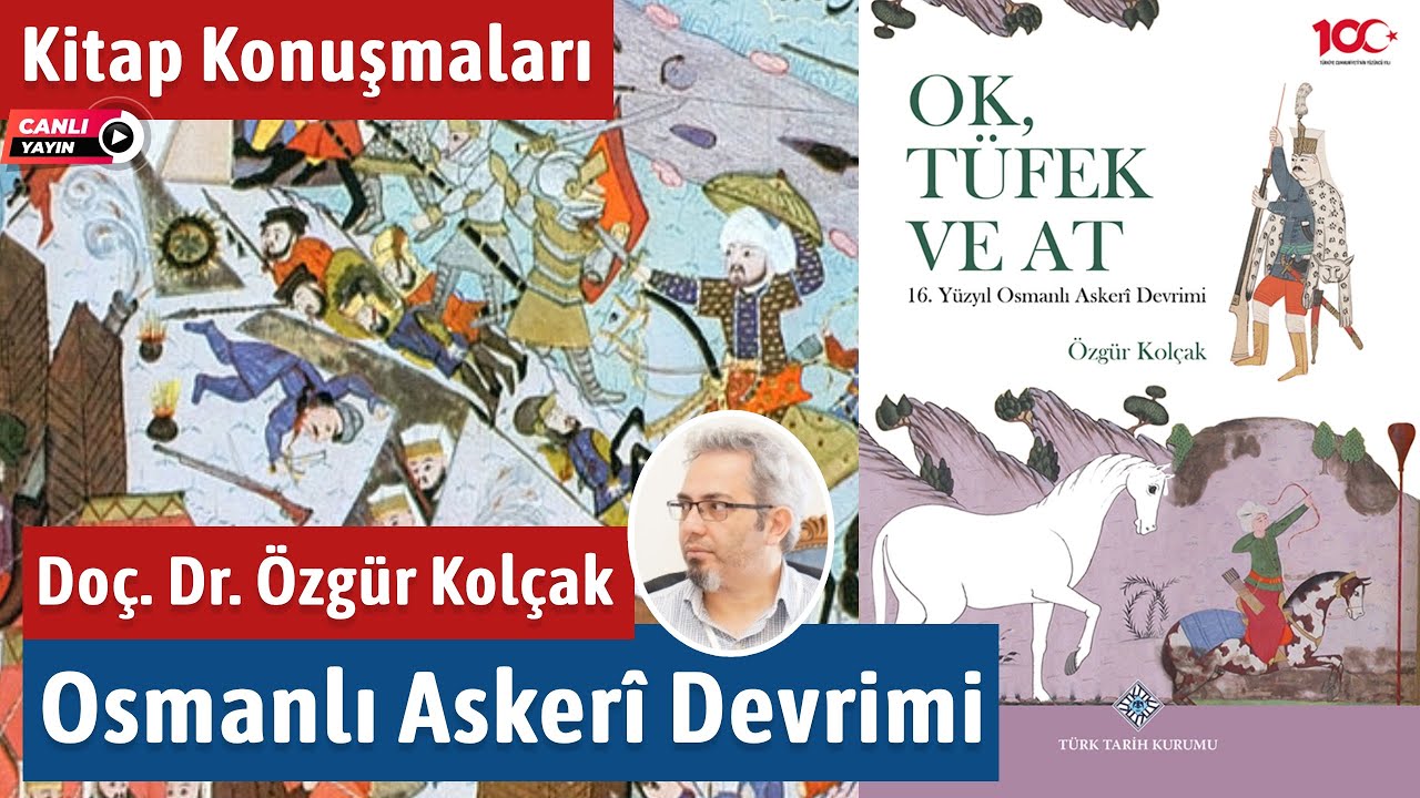 Osmanlı Askerî Devrimi - Doç. Dr. Özgür Kolçak - Kitap Konuşmaları