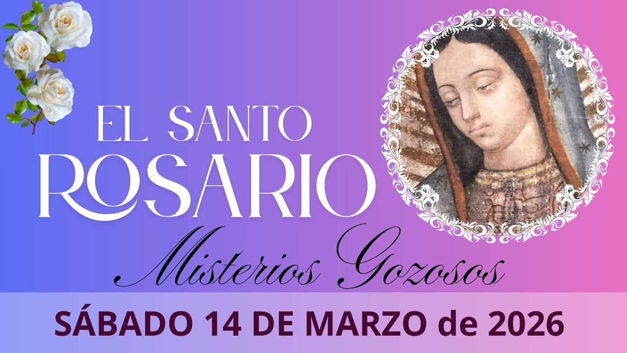Santo Rosario de Hoy Sábado 14 de Marzo 2026 📿 Misterios Gozosos | Oración a la Virgen María