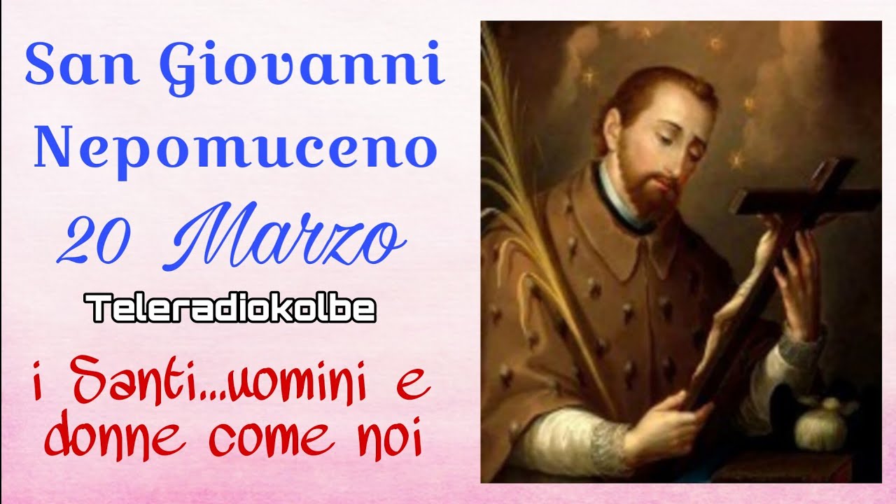San Giovanni Nepomuceno. 20 Marzo. i Santi...uomini e donne come noi. Teleradiokolbe 