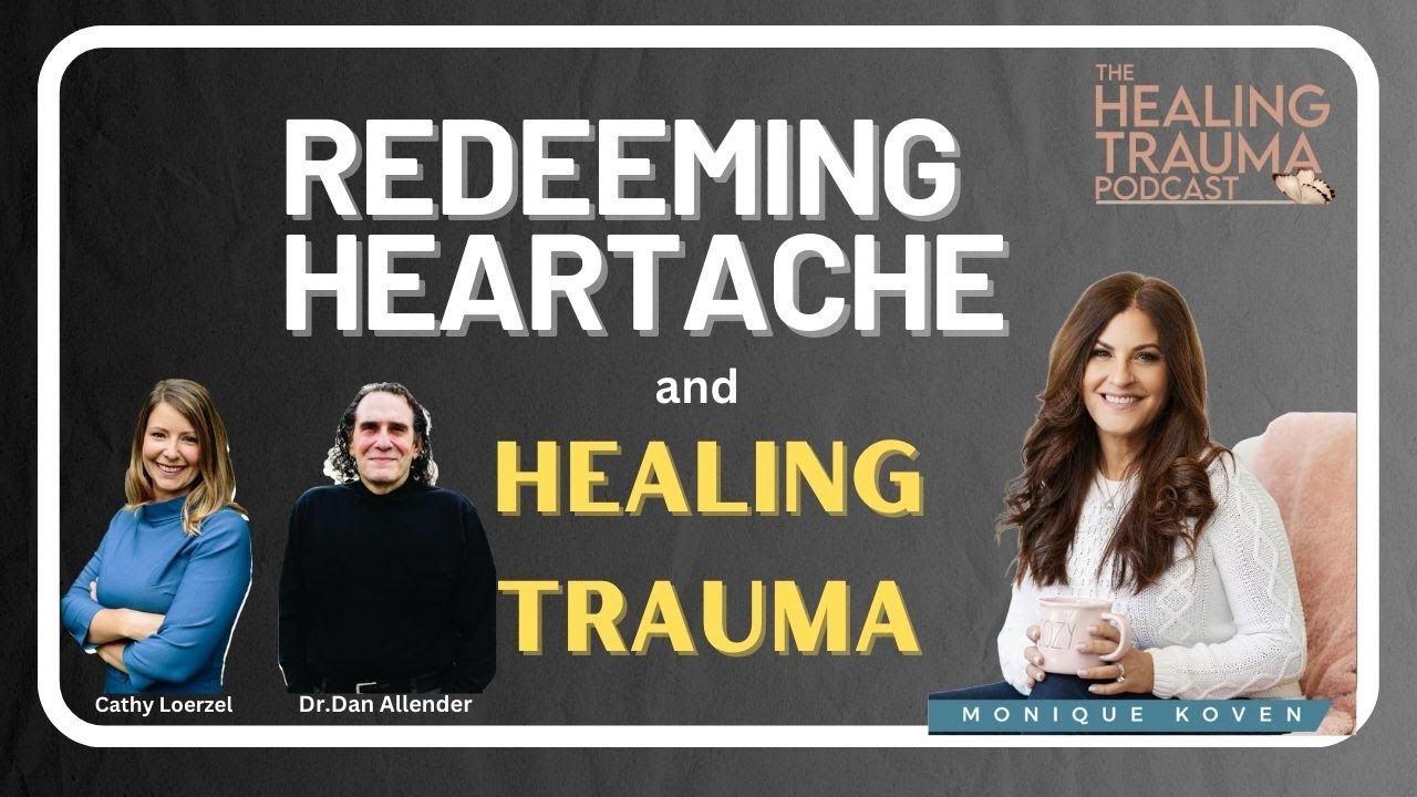 Redeeming Heartache with Dr. Dan allender & Cathy Loerzel
