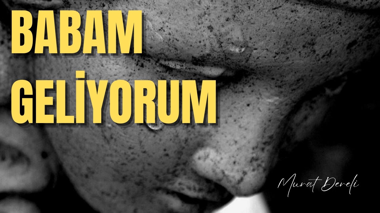 BABAM GELİYORUM