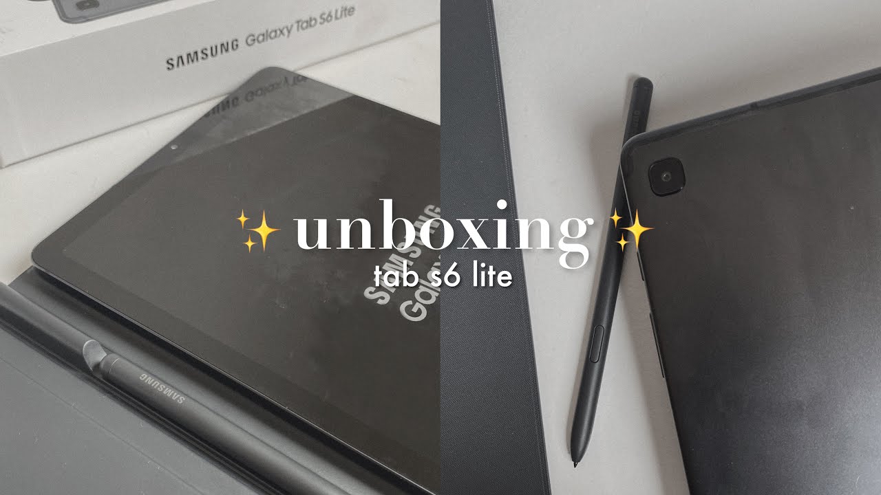 unboxing | samsung galaxy tab s6 lite ✨