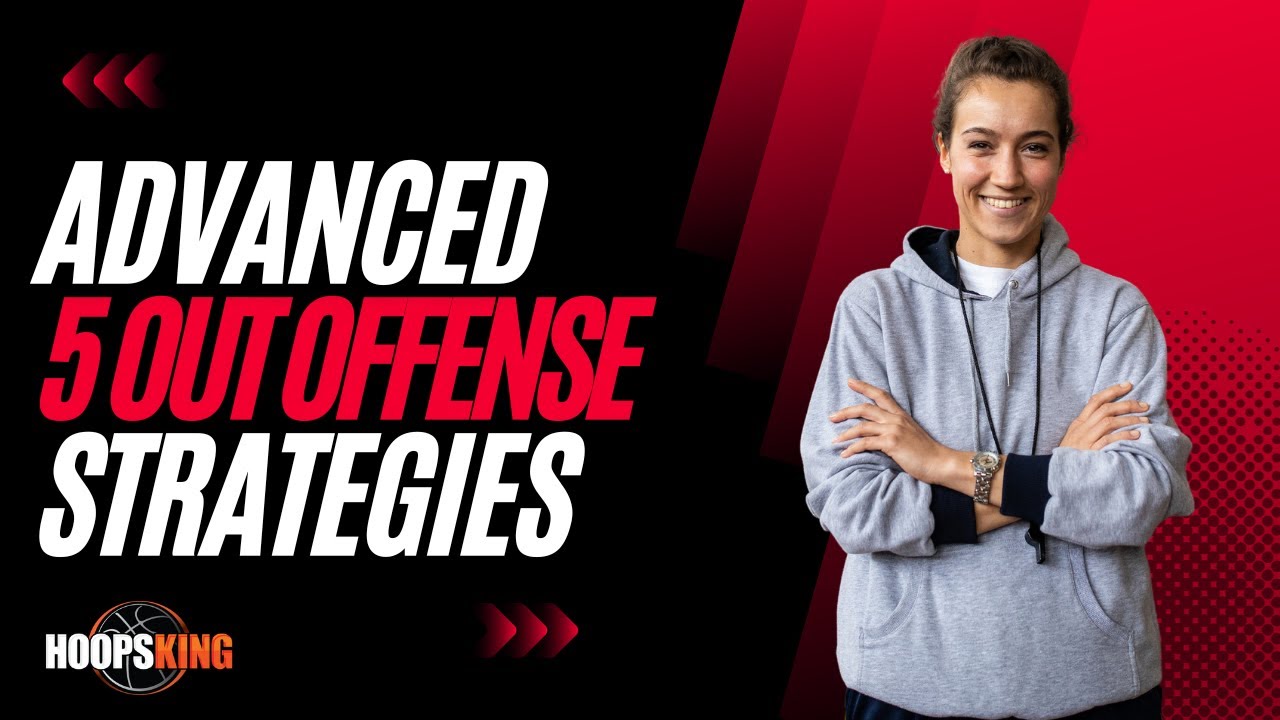 Mastering 5 Out Offense: Unveiling Advanced Basketball Strategies