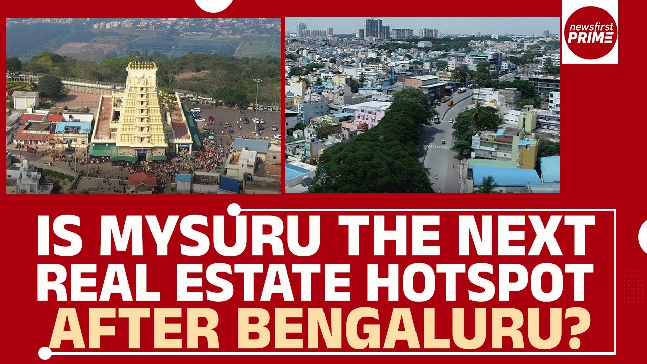Is Mysuru the next real estate hotspot after Bengaluru?  | @newsfirstprime