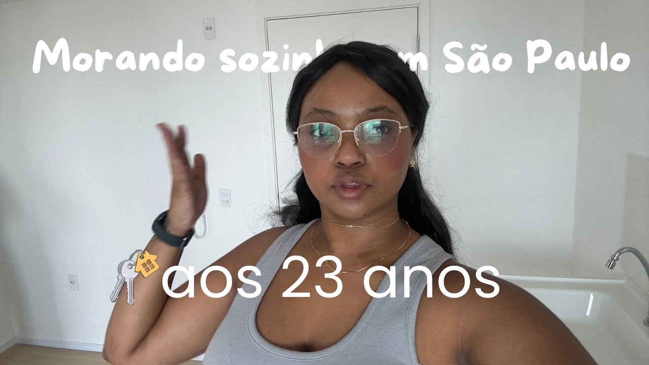 morando sozinha em são paulo aos 23 anos