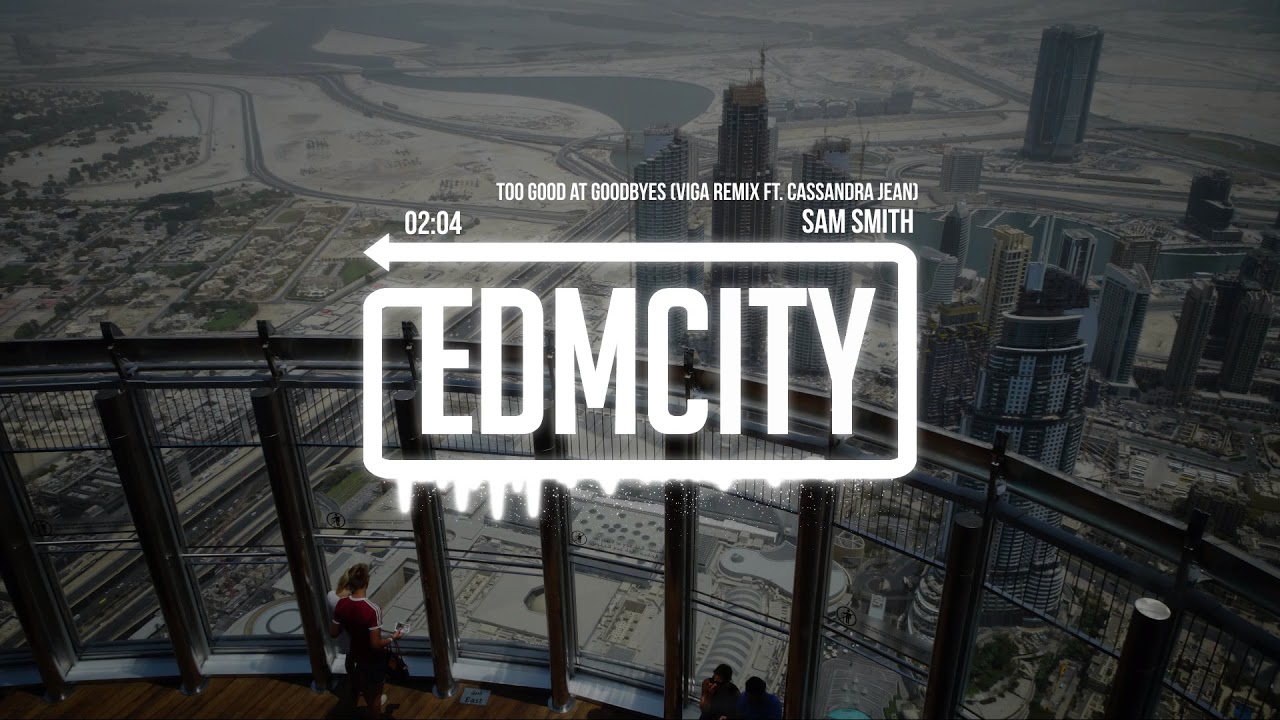 Sam Smith - Too Good At Goodbyes (Viga Remix Ft. Cassandra Jean)