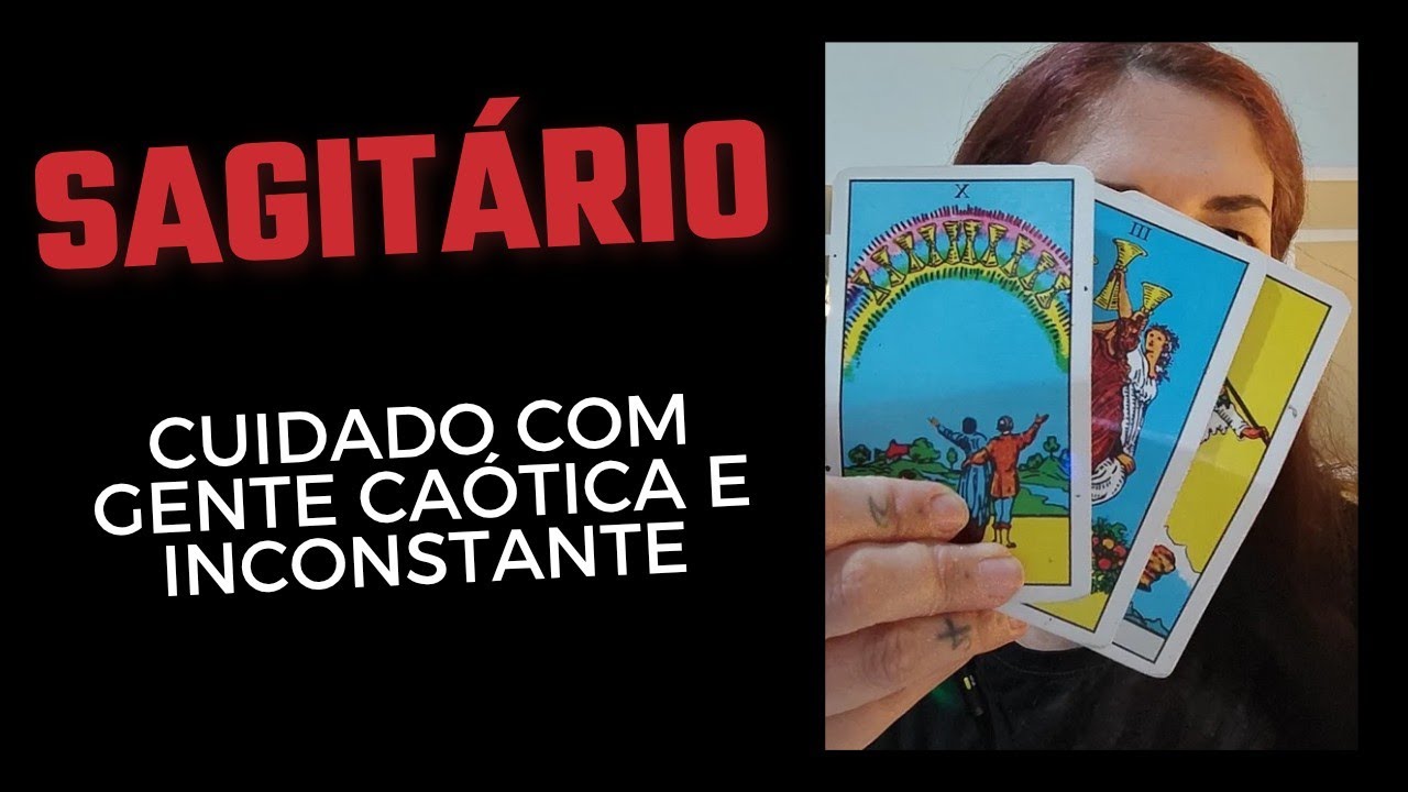 SAGITÁRIO ♐ Cuidado com pessoas caóticas e inconstantes