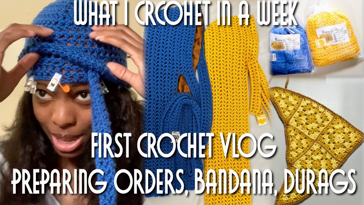 What I Crochet in a Week | Bandana, Durags, Packing Orders | 1st Crochet Vlog