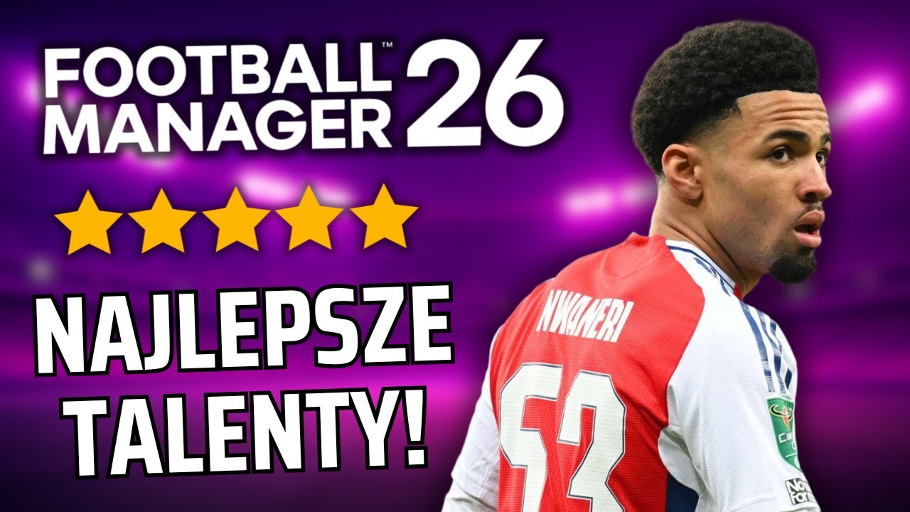 NAJLEPSZE TALENTY w FOOTBALL MANAGER 26! Musisz ich mieć w swojej karierze! ⭐