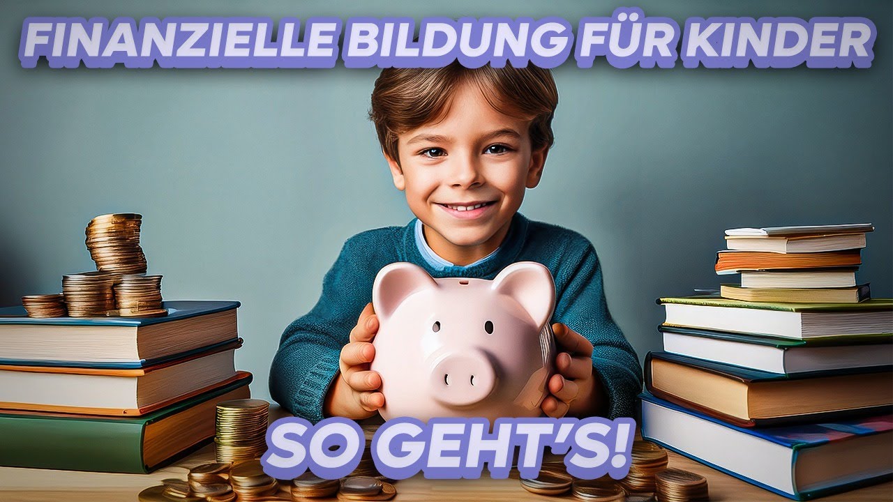 Finanzielle Bildung f&uuml;r Kinder: So schaffst du ein gutes Fundament