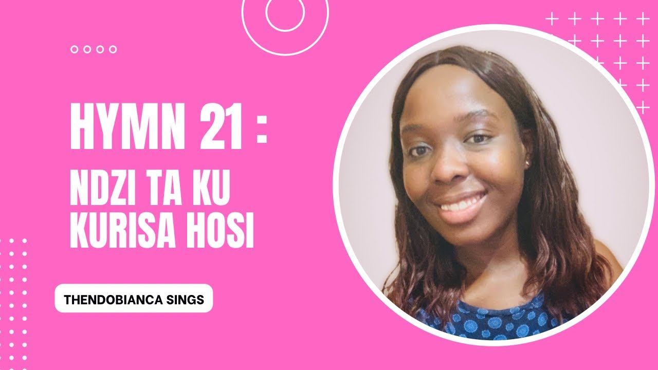 Hymn 21:Ndzi ta ku kurisa ,Hosi