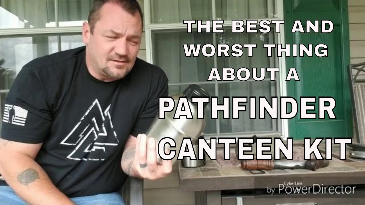 THE BEST AND WORSE THING ABOUT A  PATHFINDER CANTEEN KIT