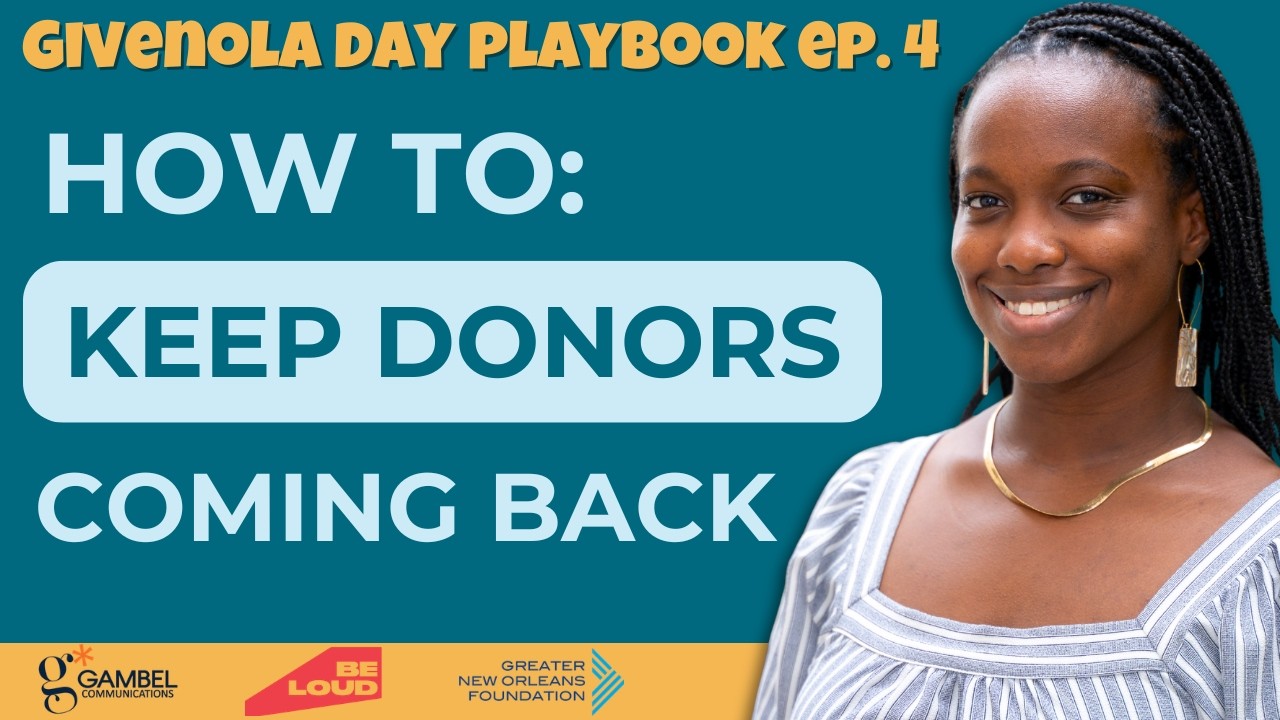 How to Retain Donors After GiveNOLA Day | GiveNOLA Day Playbook Series Ep. 4